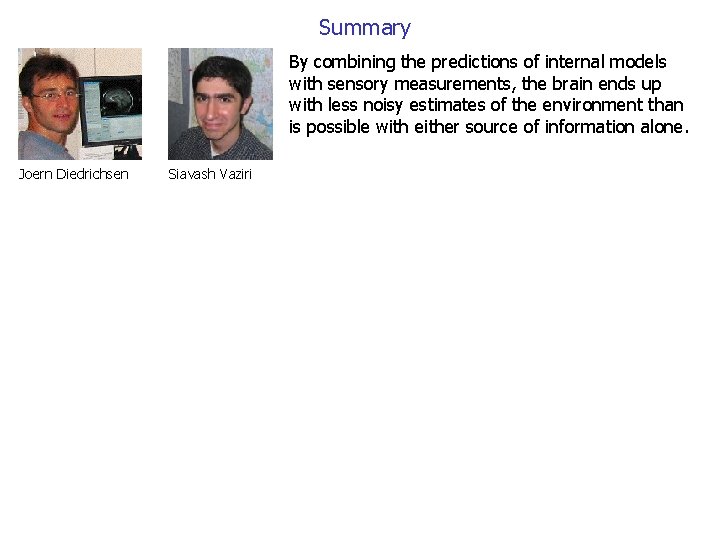 Summary By combining the predictions of internal models with sensory measurements, the brain ends