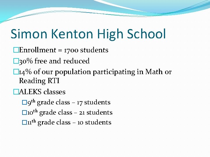 Simon Kenton High School �Enrollment = 1700 students � 30% free and reduced �