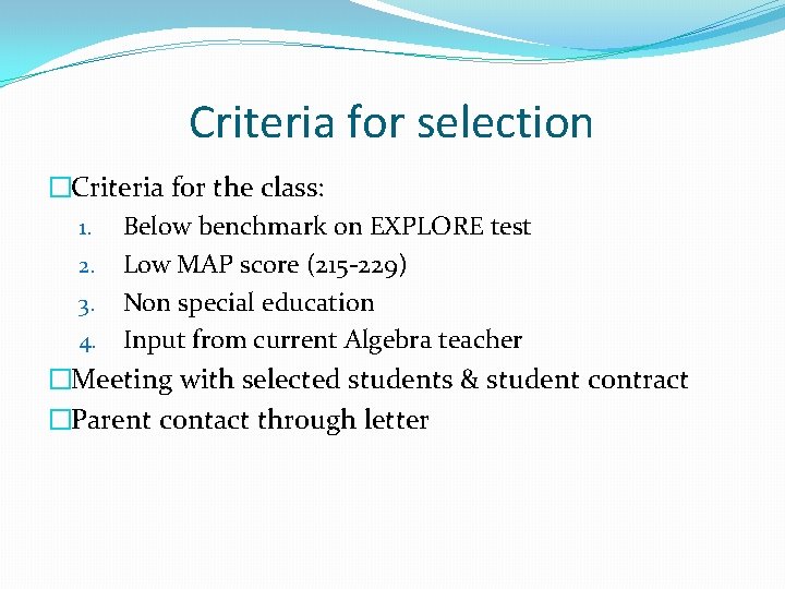 Criteria for selection �Criteria for the class: 1. Below benchmark on EXPLORE test 2.