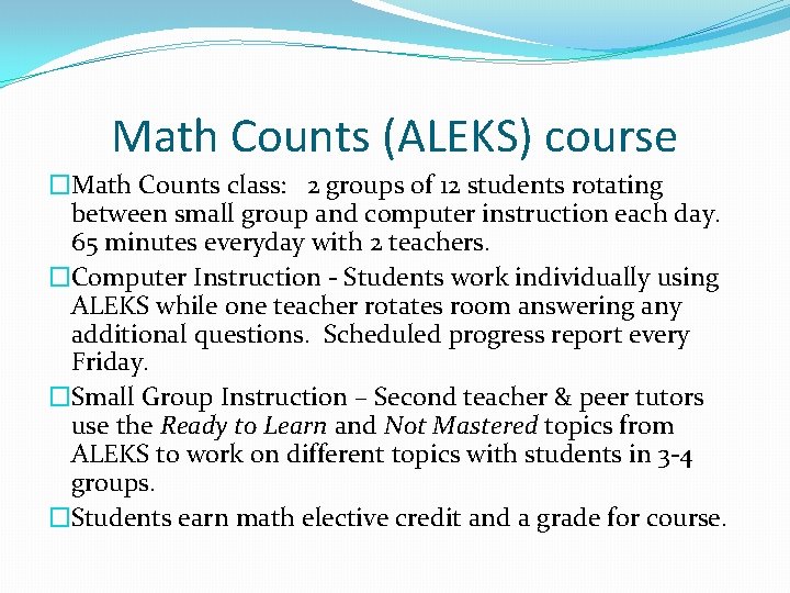 Math Counts (ALEKS) course �Math Counts class: 2 groups of 12 students rotating between