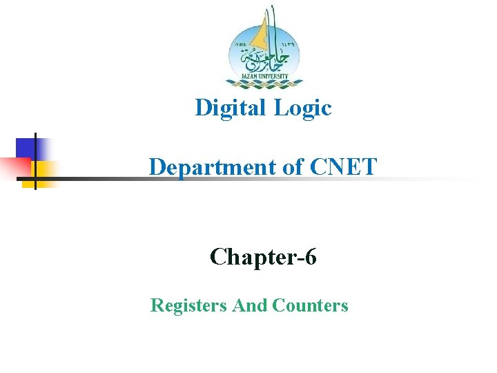 Digital Logic Department of CNET Chapter-6 Registers And Counters 