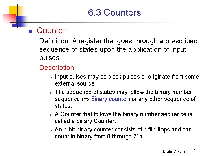 6. 3 Counters n Counter Definition: A register that goes through a prescribed sequence