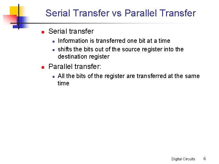 Serial Transfer vs Parallel Transfer n Serial transfer n n n Information is transferred