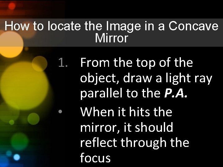 How to locate the Image in a Concave Mirror 1. From the top of