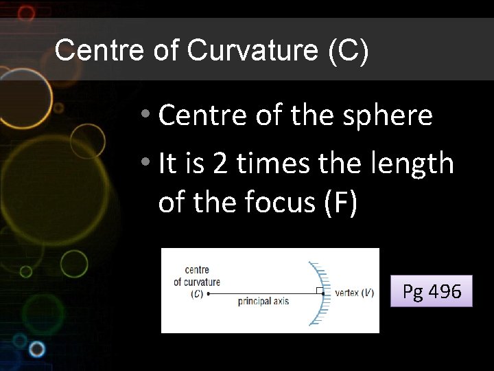 Centre of Curvature (C) • Centre of the sphere • It is 2 times