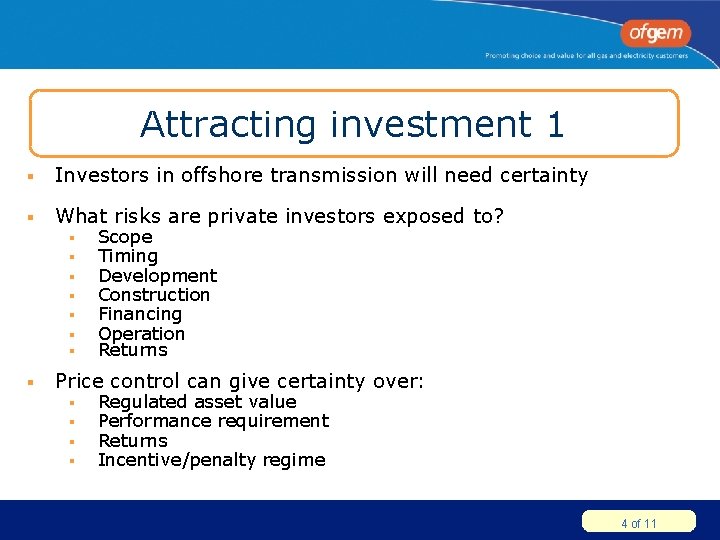 Attracting investment 1 § Investors in offshore transmission will need certainty § What risks