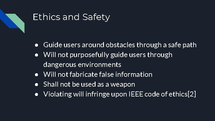 Ethics and Safety ● Guide users around obstacles through a safe path ● Will