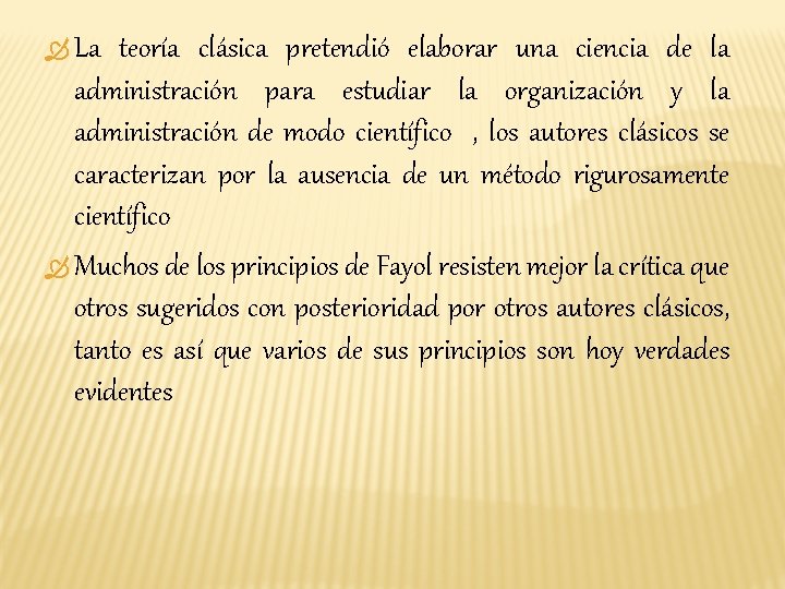  La teoría clásica pretendió elaborar una ciencia de la administración para estudiar la