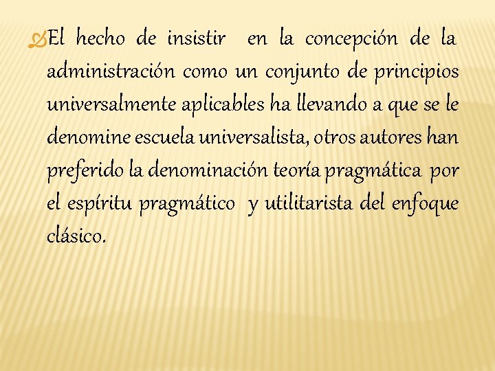  El hecho de insistir en la concepción de la administración como un conjunto