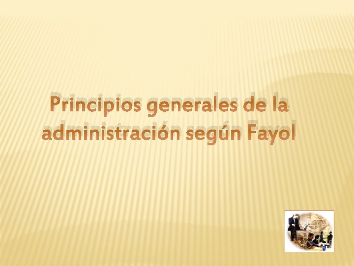 Principios generales de la administración según Fayol 