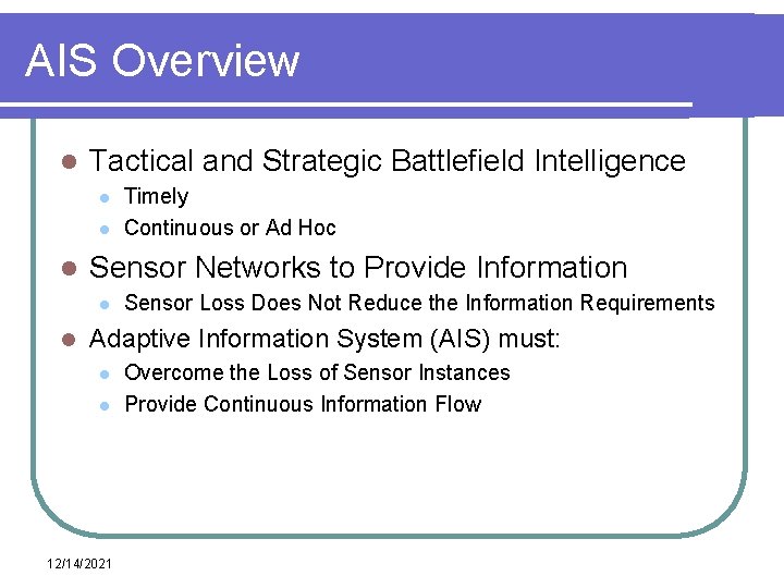 AIS Overview l Tactical and Strategic Battlefield Intelligence l l l Sensor Networks to