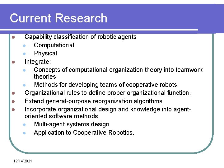 Current Research l l l Capability classification of robotic agents l Computational l Physical