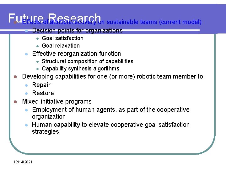 Future l Effects of. Research attrition/recovery on sustainable teams (current model) l Decision points