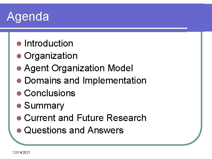 Agenda l Introduction l Organization l Agent Organization Model l Domains and Implementation l