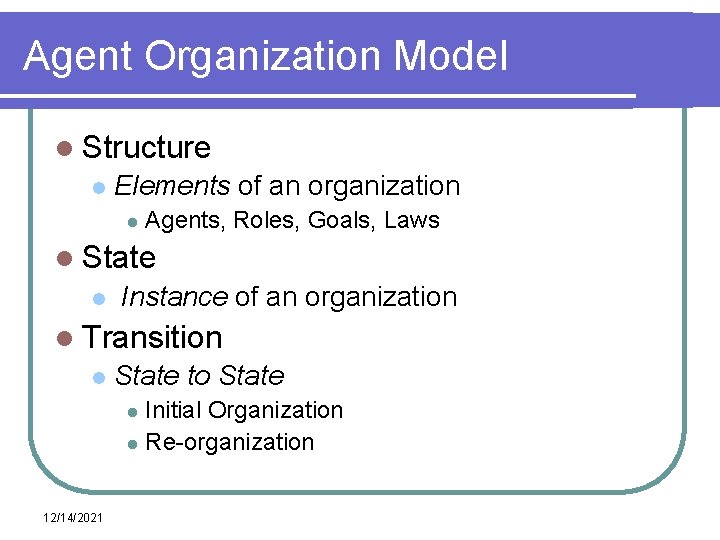 Agent Organization Model l Structure l Elements of an organization l Agents, Roles, Goals,