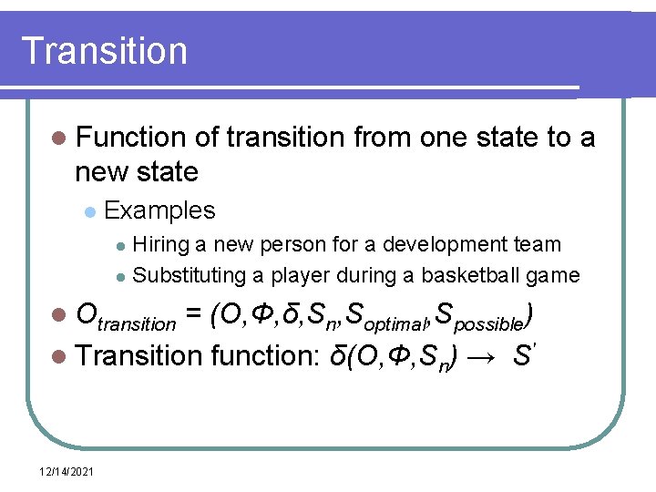 Transition l Function of transition from one state to a new state l Examples