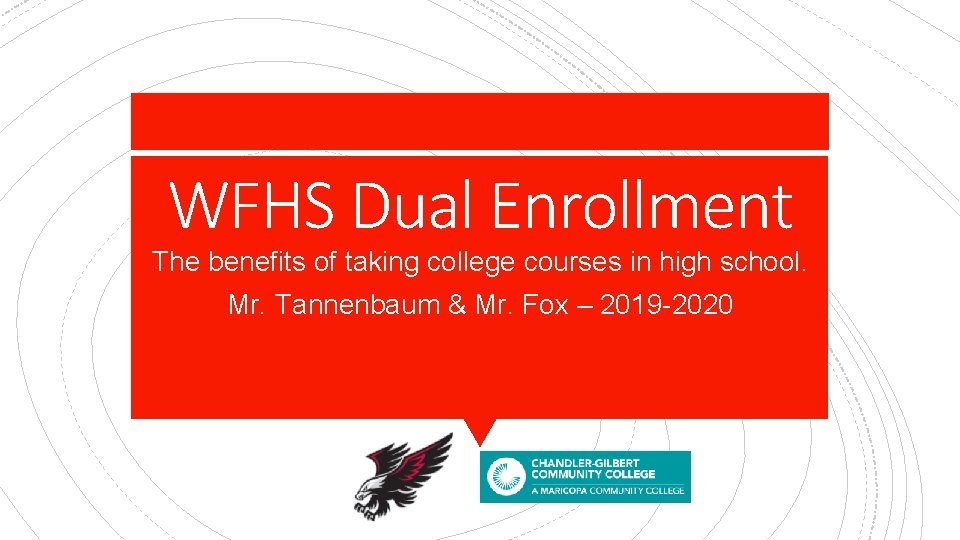 WFHS Dual Enrollment The benefits of taking college courses in high school. Mr. Tannenbaum