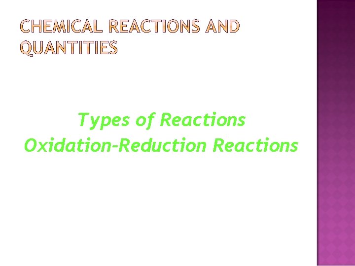 Types of Reactions Oxidation-Reduction Reactions 