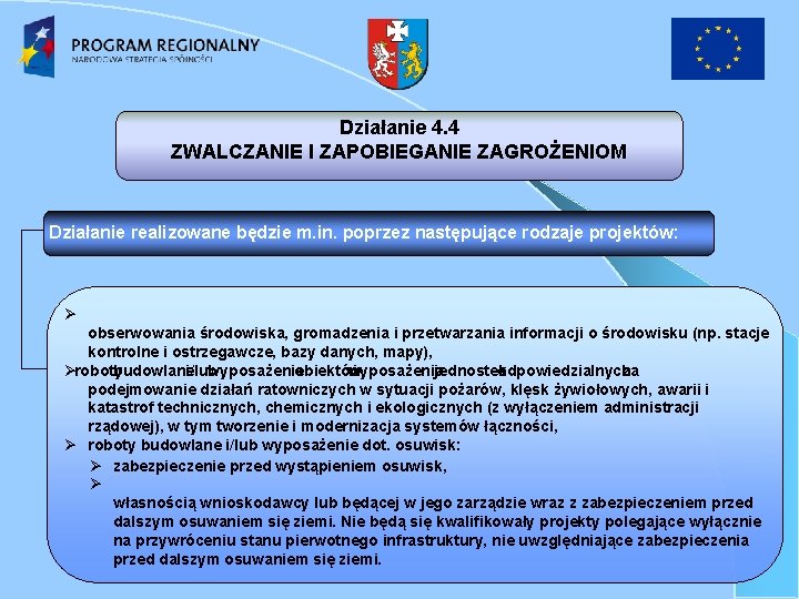 Działanie 4. 4 ZWALCZANIE I ZAPOBIEGANIE ZAGROŻENIOM Działanie realizowane będzie m. in. poprzez następujące