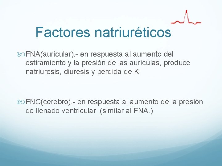 Factores natriuréticos FNA(auricular). - en respuesta al aumento del estiramiento y la presión de Factores natriuréticos FNA(auricular). - en respuesta al aumento del estiramiento y la presión de