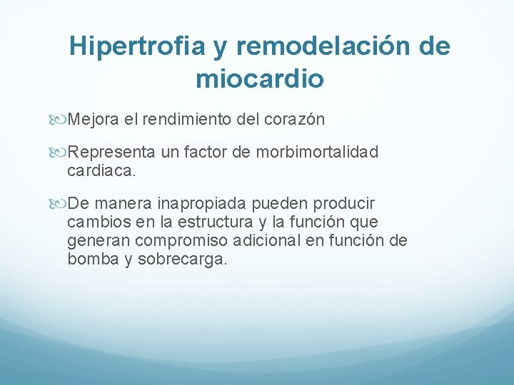 Hipertrofia y remodelación de miocardio Mejora el rendimiento del corazón Representa un factor de Hipertrofia y remodelación de miocardio Mejora el rendimiento del corazón Representa un factor de