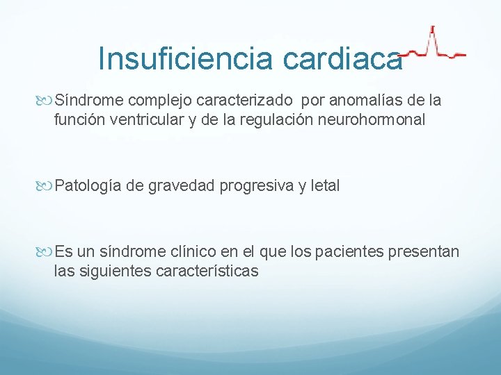 Insuficiencia cardiaca Síndrome complejo caracterizado por anomalías de la función ventricular y de la Insuficiencia cardiaca Síndrome complejo caracterizado por anomalías de la función ventricular y de la