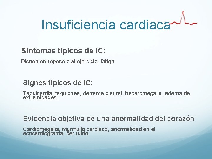 Insuficiencia cardiaca Síntomas típicos de IC: Disnea en reposo o al ejercicio, fatiga. Signos Insuficiencia cardiaca Síntomas típicos de IC: Disnea en reposo o al ejercicio, fatiga. Signos