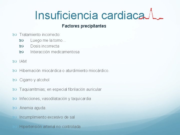 Insuficiencia cardiaca Factores precipitantes Tratamiento incorrecto: Luego me la tomo… Dosis incorrecta Interacción medicamentosa Insuficiencia cardiaca Factores precipitantes Tratamiento incorrecto: Luego me la tomo… Dosis incorrecta Interacción medicamentosa