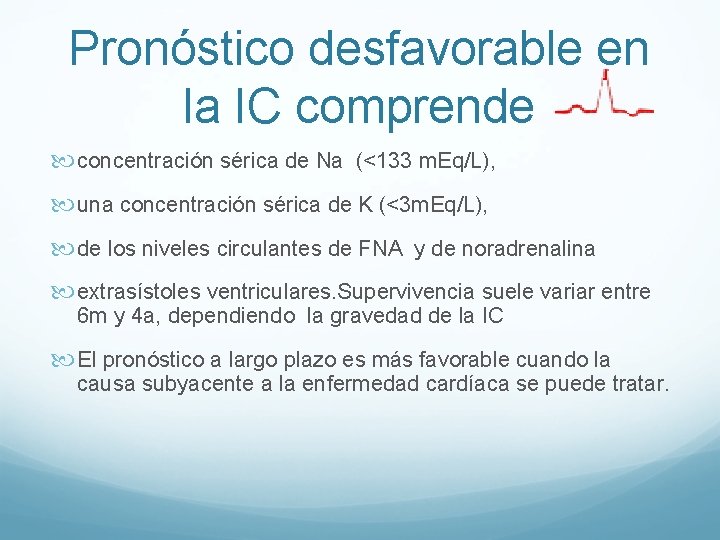Pronóstico desfavorable en la IC comprende concentración sérica de Na (<133 m. Eq/L), una Pronóstico desfavorable en la IC comprende concentración sérica de Na (<133 m. Eq/L), una