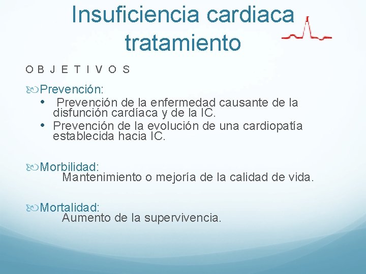 Insuficiencia cardiaca tratamiento OB J E T I V O S Prevención: • Prevención Insuficiencia cardiaca tratamiento OB J E T I V O S Prevención: • Prevención