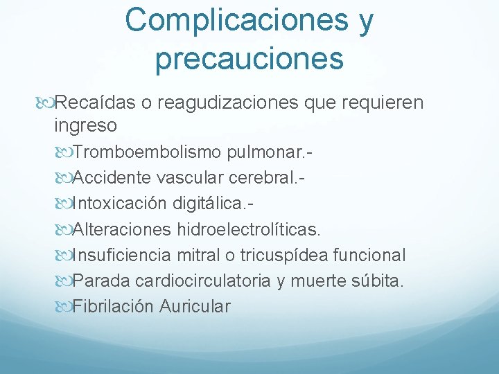Complicaciones y precauciones Recaídas o reagudizaciones que requieren ingreso Tromboembolismo pulmonar. Accidente vascular cerebral. Complicaciones y precauciones Recaídas o reagudizaciones que requieren ingreso Tromboembolismo pulmonar. Accidente vascular cerebral.