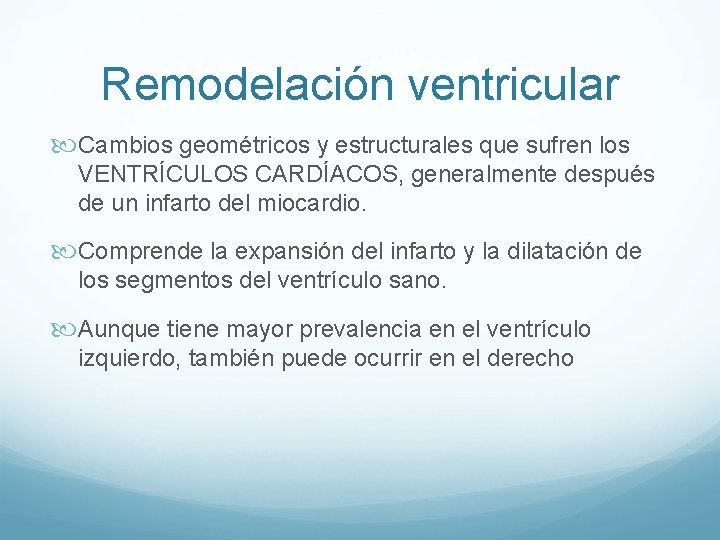 Remodelación ventricular Cambios geométricos y estructurales que sufren los VENTRÍCULOS CARDÍACOS, generalmente después de Remodelación ventricular Cambios geométricos y estructurales que sufren los VENTRÍCULOS CARDÍACOS, generalmente después de