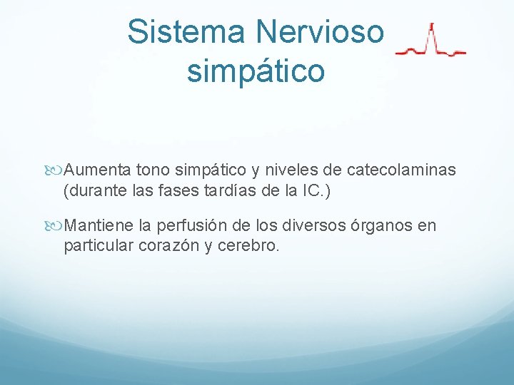 Sistema Nervioso simpático Aumenta tono simpático y niveles de catecolaminas (durante las fases tardías Sistema Nervioso simpático Aumenta tono simpático y niveles de catecolaminas (durante las fases tardías