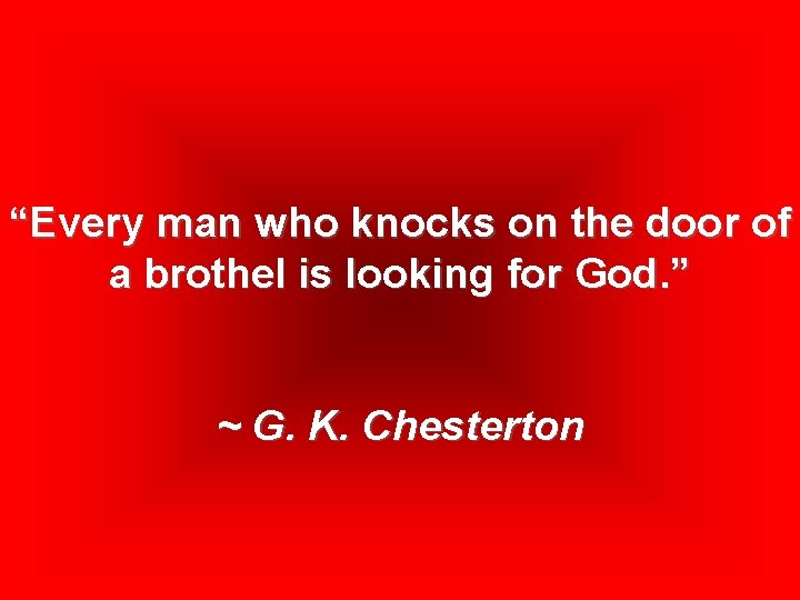 “Every man who knocks on the door of a brothel is looking for God.