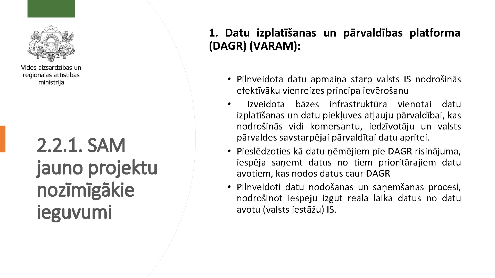 1. Datu izplatīšanas un pārvaldības platforma (DAGR) (VARAM): 2. 2. 1. SAM jauno projektu