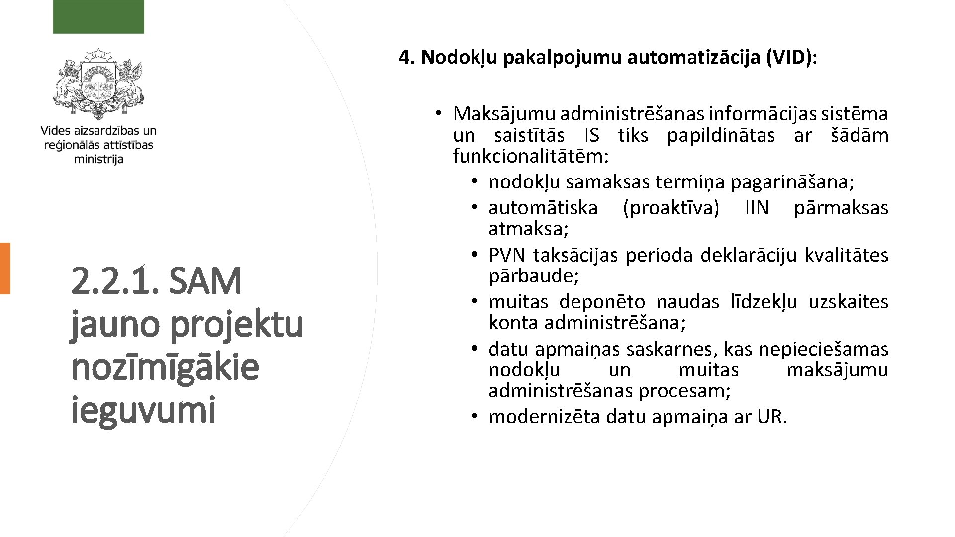 4. Nodokļu pakalpojumu automatizācija (VID): 2. 2. 1. SAM jauno projektu nozīmīgākie ieguvumi •