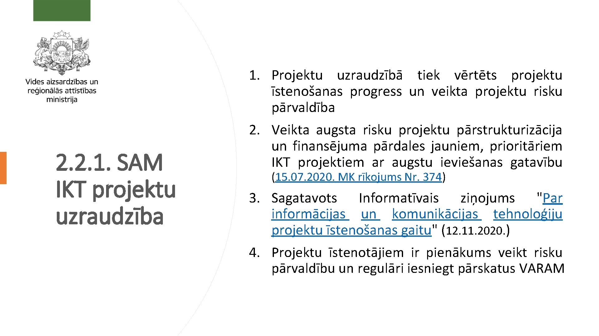 2. 2. 1. SAM IKT projektu uzraudzība 1. Projektu uzraudzībā tiek vērtēts projektu īstenošanas