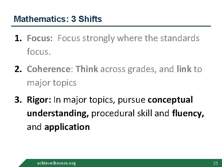 Mathematics: 3 Shifts 1. Focus: Focus strongly where the standards focus. 2. Coherence: Think