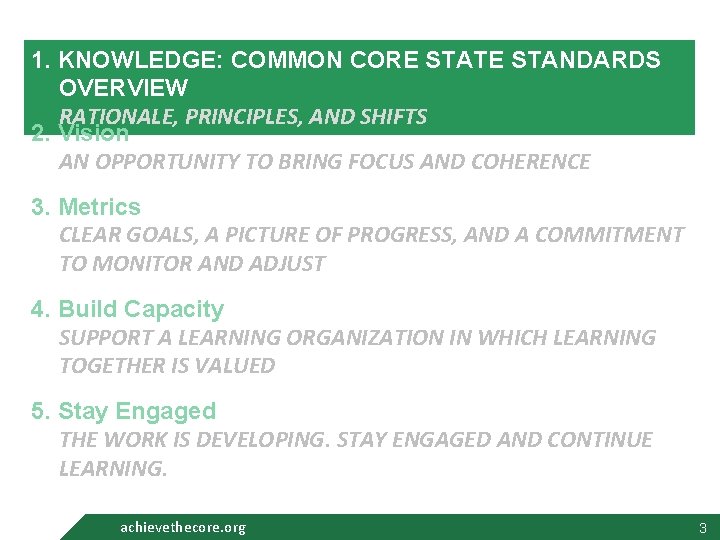 1. KNOWLEDGE: COMMON CORE STATE STANDARDS OVERVIEW RATIONALE, PRINCIPLES, AND SHIFTS 2. Vision AN