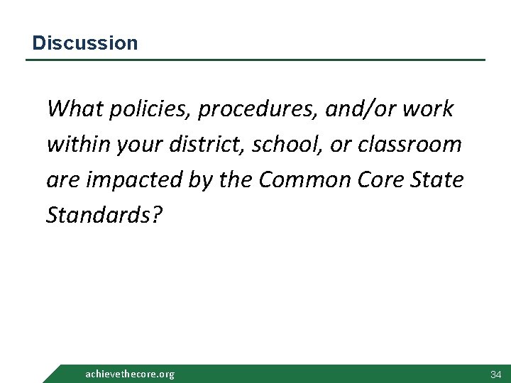 Discussion What policies, procedures, and/or work within your district, school, or classroom are impacted