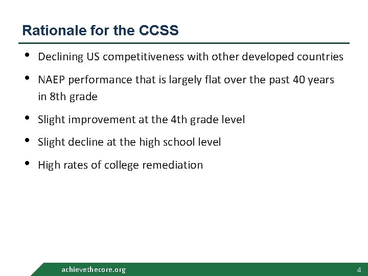 Rationale for the CCSS • • Declining US competitiveness with other developed countries •
