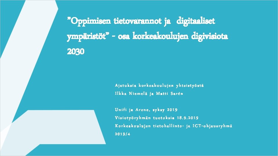 ”Oppimisen tietovarannot ja digitaaliset ympäristöt” - osa korkeakoulujen digivisiota 2030 Ajatuksia korkeakoulujen yhteistyöstä Ilkka