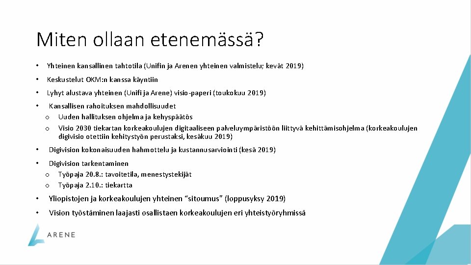 Miten ollaan etenemässä? • Yhteinen kansallinen tahtotila (Unifin ja Arenen yhteinen valmistelu; kevät 2019)