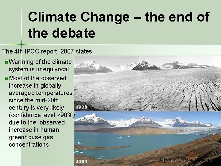 Climate Change – the end of the debate The 4 th IPCC report, 2007