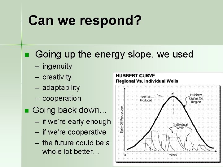 Can we respond? n Going up the energy slope, we used – – n