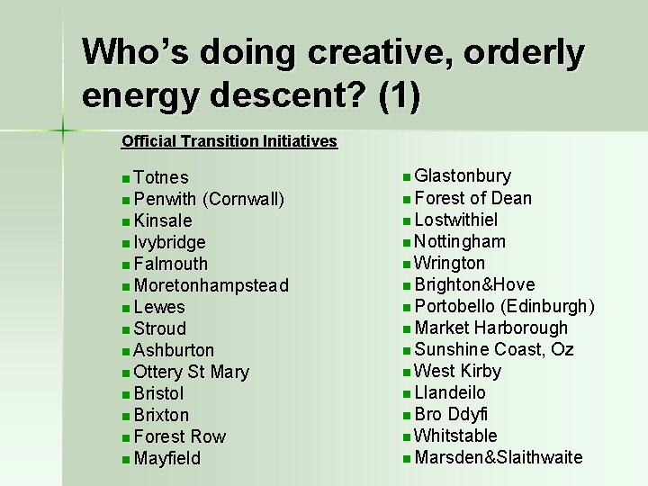 Who’s doing creative, orderly energy descent? (1) Official Transition Initiatives n Glastonbury n Totnes