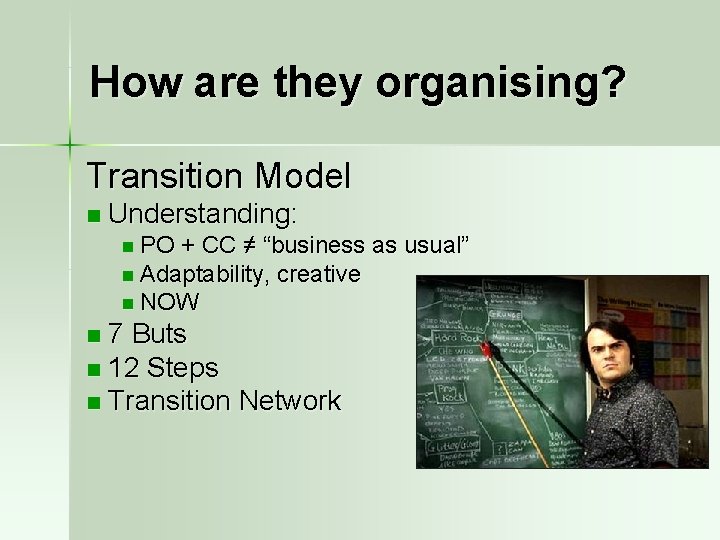 How are they organising? Transition Model n Understanding: n PO + CC ≠ “business