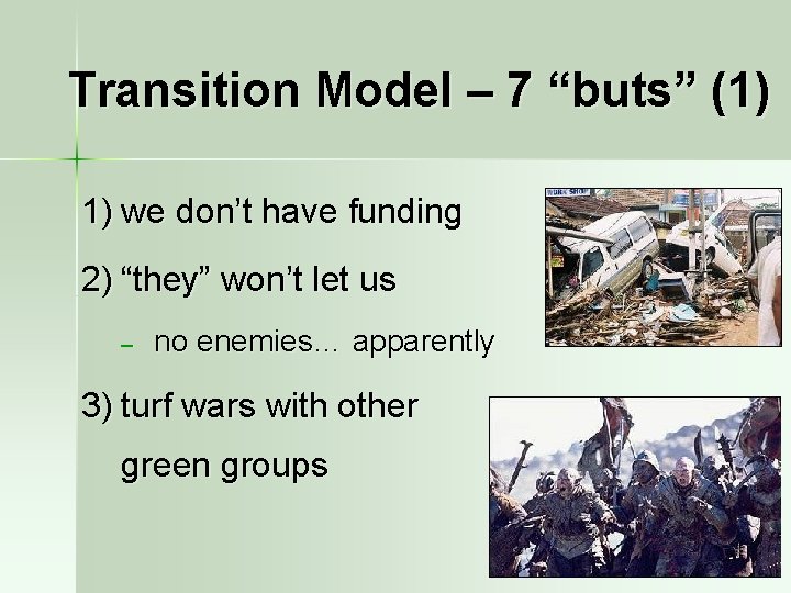 Transition Model – 7 “buts” (1) 1) we don’t have funding 2) “they” won’t