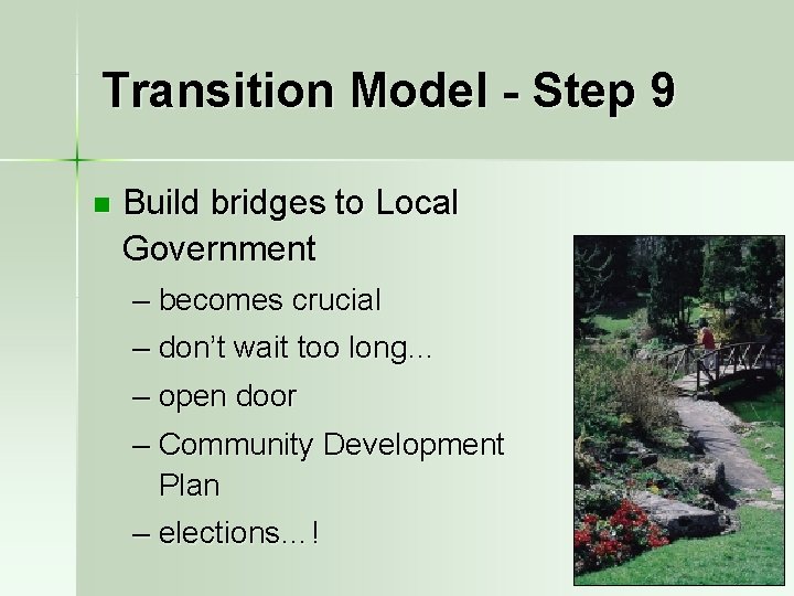 Transition Model - Step 9 n Build bridges to Local Government – becomes crucial