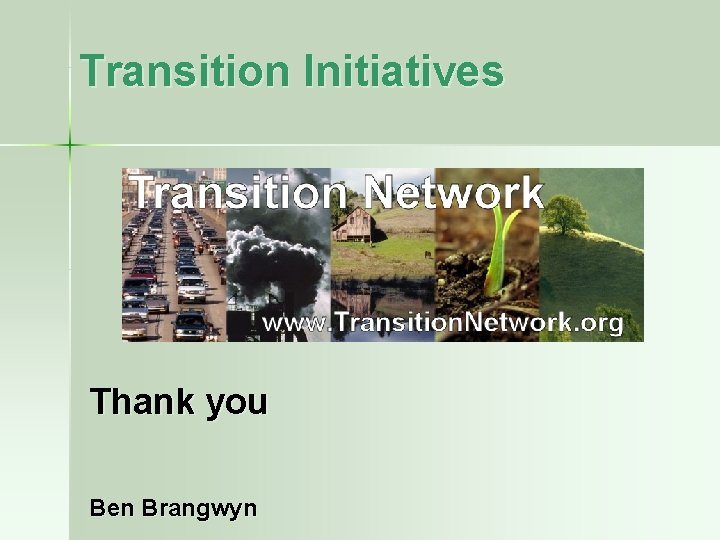 Transition Initiatives Thank you Ben Brangwyn 